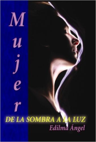Mujer de la sombra a la luz (Spanish Edition)