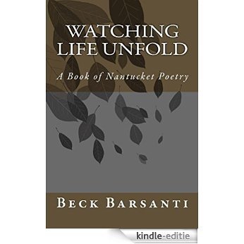 Watching Life Unfold: A Book of Nantucket Poetry (English Edition) [Kindle-editie]