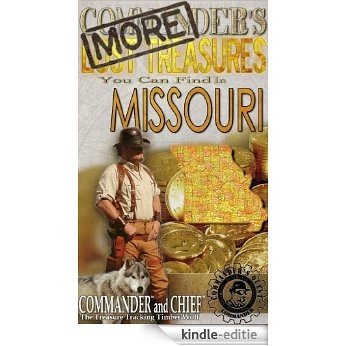 MORE COMMANDER'S LOST TREASURES YOU CAN FIND IN THE STATE OF MISSOURI - FULL COLOR EDITION (English Edition) [Kindle-editie]