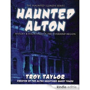 Haunted Alton (Haunted Illinois Books) (English Edition) [Kindle-editie]