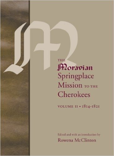 The Moravian Springplace Mission to the Cherokees, Volume 2: 1814-1821