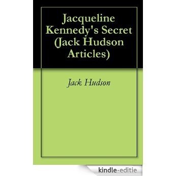 Jacqueline Kennedy's Secret (Jack Hudson Articles Book 4) (English Edition) [Kindle-editie]