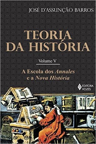 Teoria da história, vol. V: A escola dos Annales e a Nova História