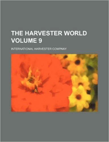 The Harvester World Volume 9