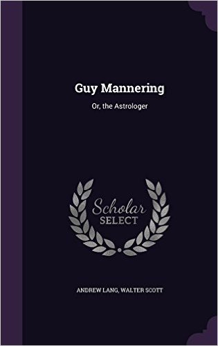Guy Mannering: Or, the Astrologer