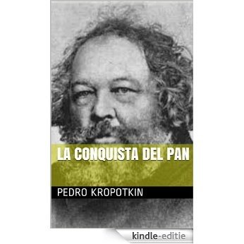 LA CONQUISTA DEL PAN (Spanish Edition) [Kindle-editie]