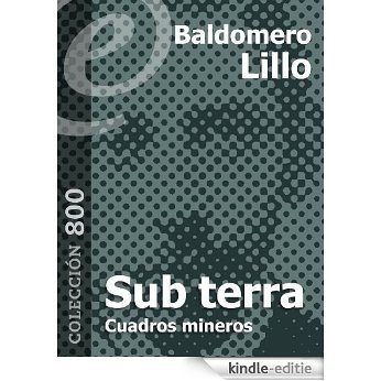 Sub terra. Cuadros mineros [Annotated] (Spanish Edition) [Kindle-editie]