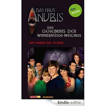 Das Haus Anubis - Band 5: Das Geheimnis der Winnsbrügge-Weslings: Der Roman zur TV-Serie [Kindle-editie]