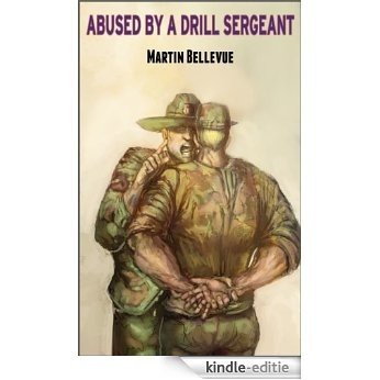 Abused by a Drill Sergeant: Muscle Military Macho Domination (Abused by Man Book 1) (English Edition) [Kindle-editie]