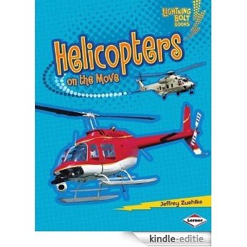 Helicopters on the Move (Lightning Bolt Books TM - Vroom-Vroom) [Kindle-editie]