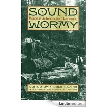 Sound Wormy: Memoir of Andrew Gennett, Lumberman [Kindle-editie]