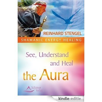 See, Understand and Heal the Aura [Kindle-editie]