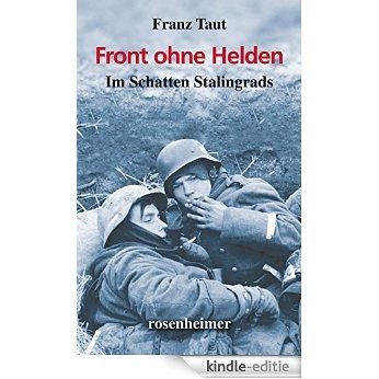 Front ohne Helden - Im Schatten Stalingrads (Zeitzeugen) (German Edition) [Kindle-editie]
