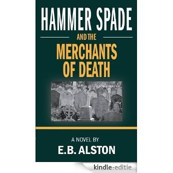 Hammer Spade and the Merchants of Death (The Adventures of Hammer Spade Book 3) (English Edition) [Kindle-editie]