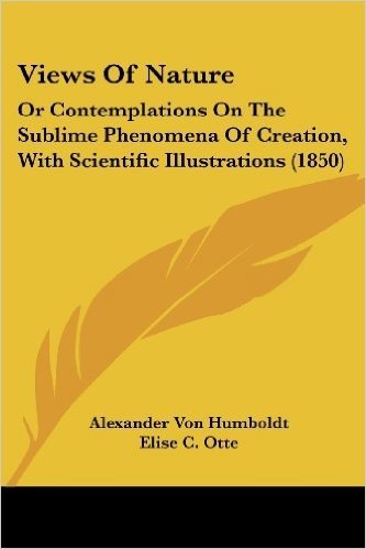 Views of Nature: Or Contemplations on the Sublime Phenomena of Creation, with Scientific Illustrations (1850)