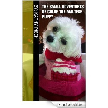 The Small Adventures of Chloe the Maltese Puppy (English Edition) [Kindle-editie]