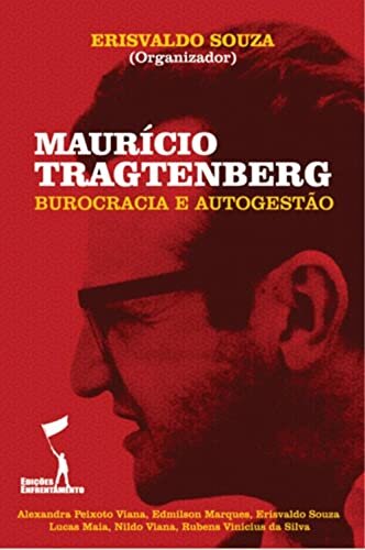 Maurício Tragtenberg: Burocracia e Autogestão (Pensadores Radicais)