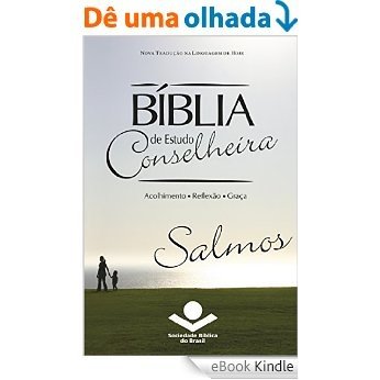 Bíblia de Estudo Conselheira - Salmos: Acolhimento • Reflexão • Graça [eBook Kindle]