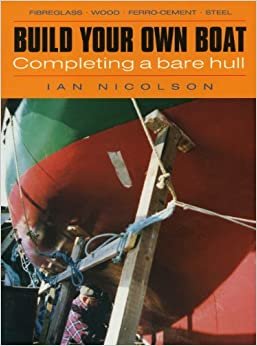 Build Your Own Boat: Completing a Bare Hull: Compleating a Bare Hull