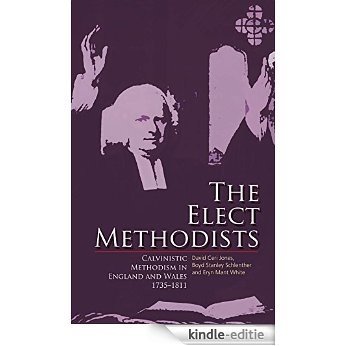 The Elect Methodists: Calvinistic Methodism in England and Wales, 1735-1811 [Kindle-editie]