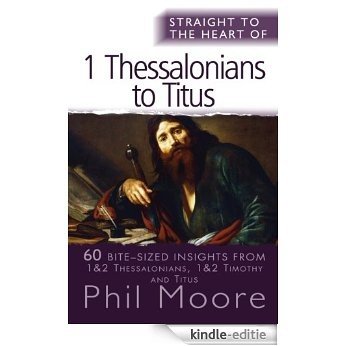 Straight to the Heart of Thessalonians to Titus: 60 bite-sized insights (Straight to the Heart Series) [Kindle-editie] beoordelingen