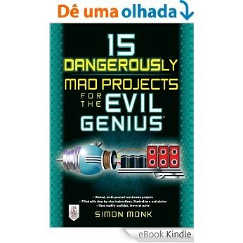 15 Dangerously Mad Projects for the Evil Genius [eBook Kindle] baixar