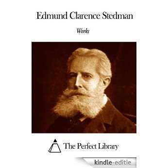 Works of Edmund Clarence Stedman (English Edition) [Kindle-editie]