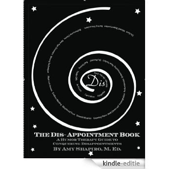 The DIS-Appointment Book: A Humor Therapy Guide To Conquering Disappointments (English Edition) [Kindle-editie]