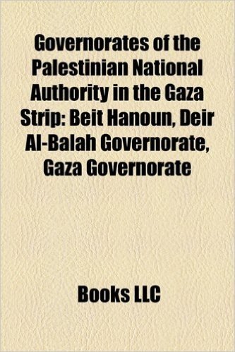 Governorates of the Palestinian National Authority in the Gaza Strip: Beit Hanoun, Deir Al-Balah Governorate, Gaza Governorate