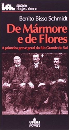 De Marmore E De Flores. A Primeira Greve Do Rio Grande Do Sul