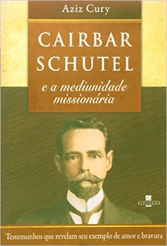 Cairbar Schutel E A Mediunidade Missionaria