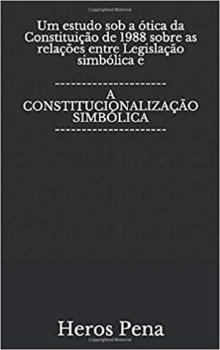 Um estudo sob a ótica da Constituição de 1988 sobre as relações entre Legislação simbólica e A CONSTITUCIONALIZAÇÃO SIMBÓLICA