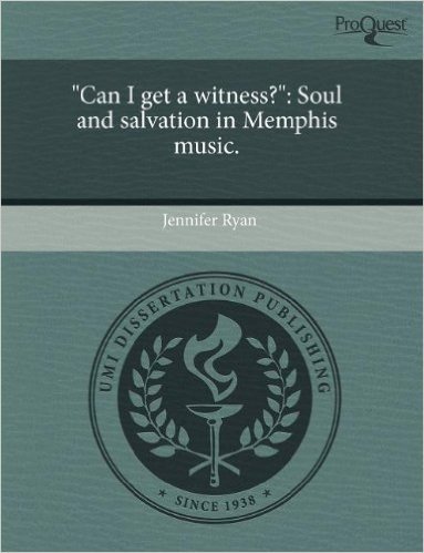 "Can I Get a Witness?": Soul and Salvation in Memphis Music.