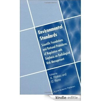 Environmental Standards: Scientific Foundations and Rational Procedures of Regulation with Emphasis on Radiological Risk Management [Kindle-editie]