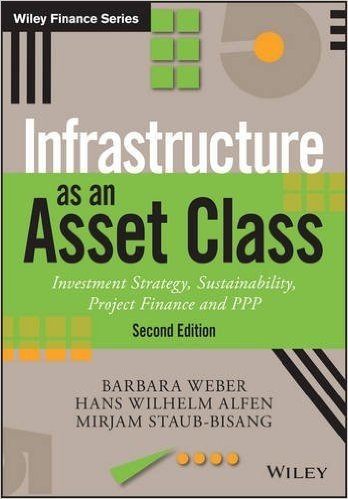 Infrastructure as an Asset Class: Investment Strategy, Sustainability, Project Finance and PPP