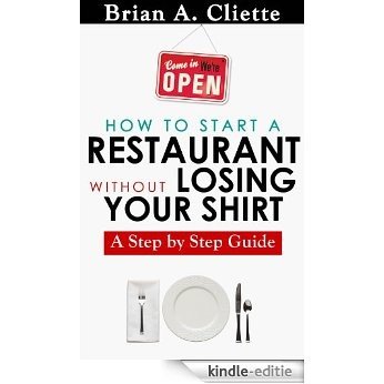How to Start a Restaurant Without Losing Your Shirt: A Step by Step Guide( Restaurant Business Book): How to start a restaurant Guide (English Edition) [Kindle-editie] beoordelingen