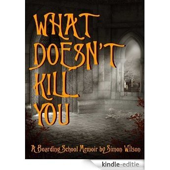 What Doesn't Kill You: A Boarding School Memoir (English Edition) [Kindle-editie] beoordelingen