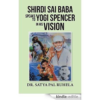 SHIRDI SAI BABA SPEAKS TO YOGI SPENCER IN HIS VISION (English Edition) [Kindle-editie]