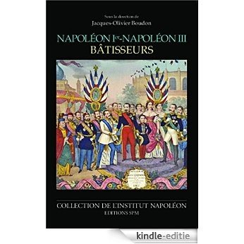 Napoléon Ier - Napoléon III bâtisseurs: Institut Napoléon N° 12 [Kindle-editie]