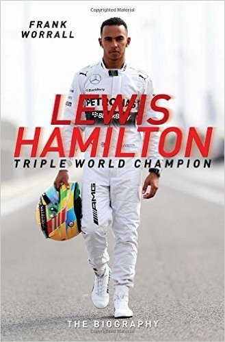 Lewis Hamilton: Triple World Champion: The Biography