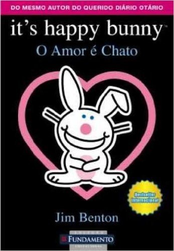 It's Happy Bunny. O Amor É Chato