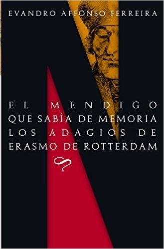 EL MENDIGO QUE SABÍA DE MEMORIA LOS ADAGIOS DE ERASMO DE ROTTERDAM (Spanish Edition)
