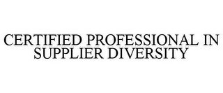 CERTIFIED PROFESSIONAL IN SUPPLIER DIVERSITY