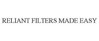 RELIANT FILTERS MADE EASY