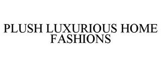 PLUSH LUXURIOUS HOME FASHIONS recognize phone