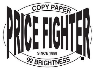 PRICE FIGHTER COPY PAPER SINCE 1898 92 BRIGHTNESS