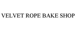 VELVET ROPE BAKE SHOP