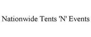 NATIONWIDE TENTS 'N' EVENTS