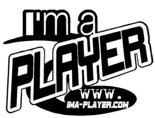 I'M A PLAYER WWW.IMA-PLAYER.COM
