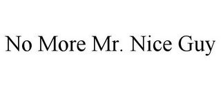 NO MORE MR. NICE GUY
